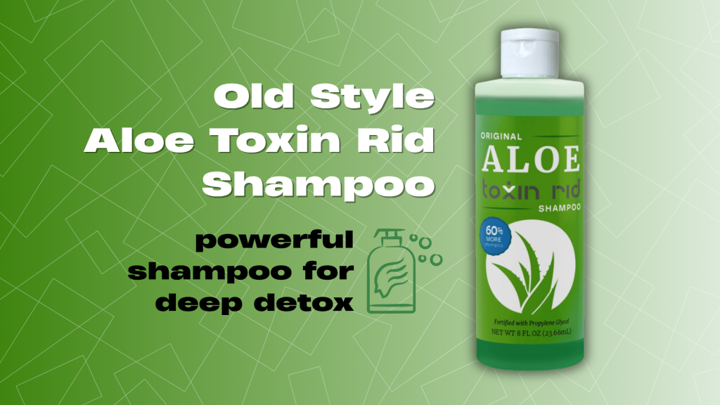 Old Style Aloe Toxin Rid Shampoo